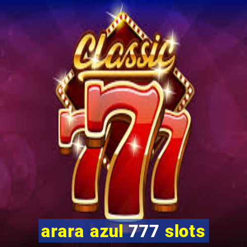 arara azul 777 slots