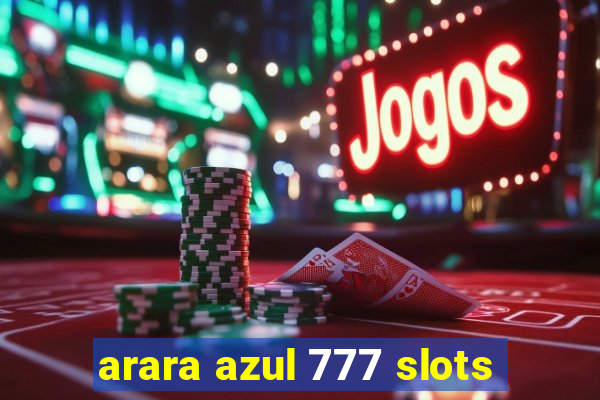 arara azul 777 slots