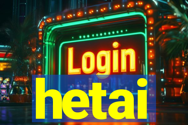 hetai