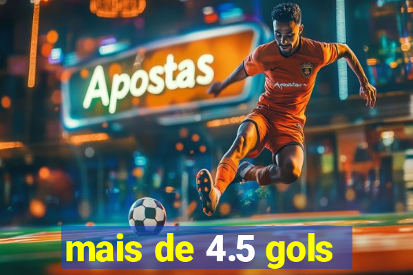 mais de 4.5 gols