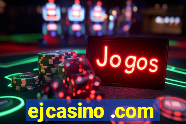 ejcasino .com