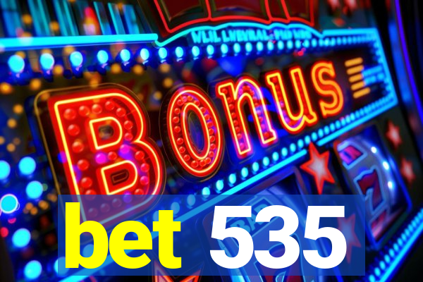 bet 535