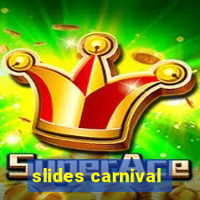 slides carnival