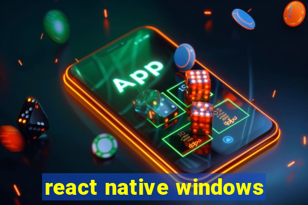 react native windows