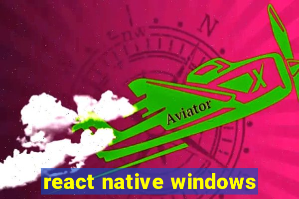 react native windows