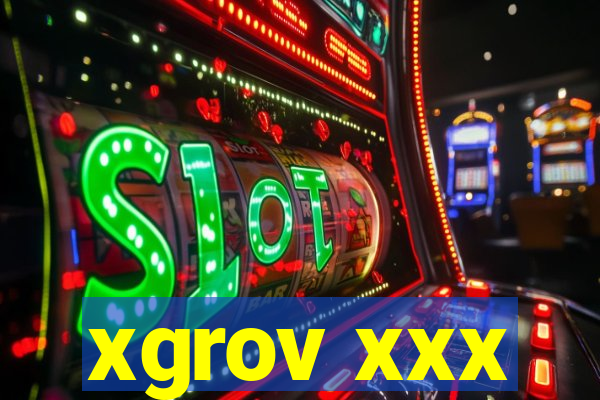 xgrov xxx