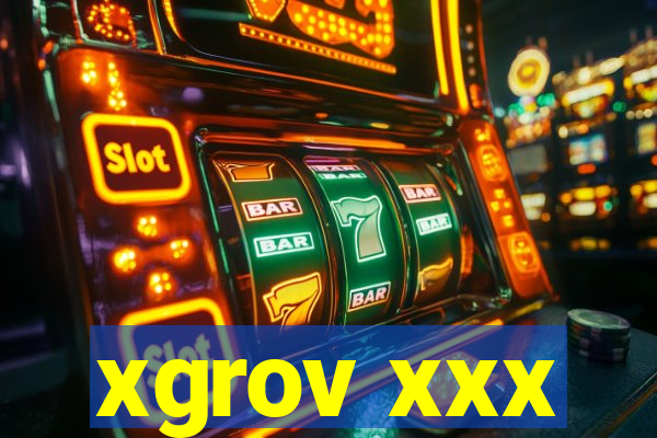 xgrov xxx