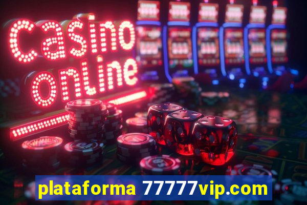 plataforma 77777vip.com