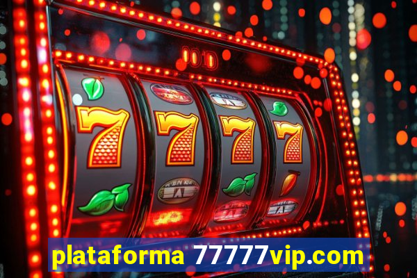 plataforma 77777vip.com