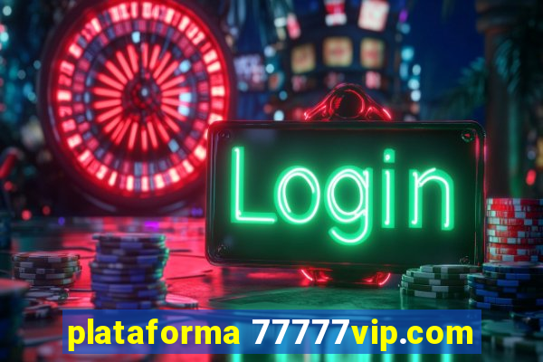 plataforma 77777vip.com