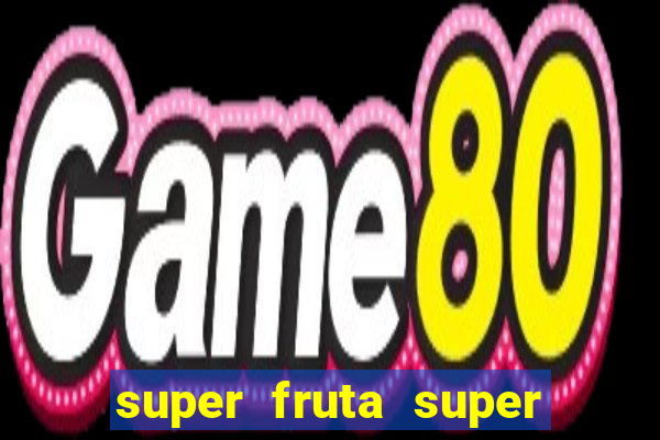 super fruta super fruit box onde comprar blox fruits showcase