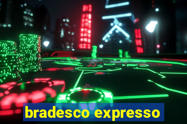 bradesco expresso