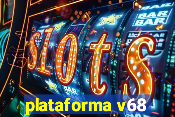 plataforma v68