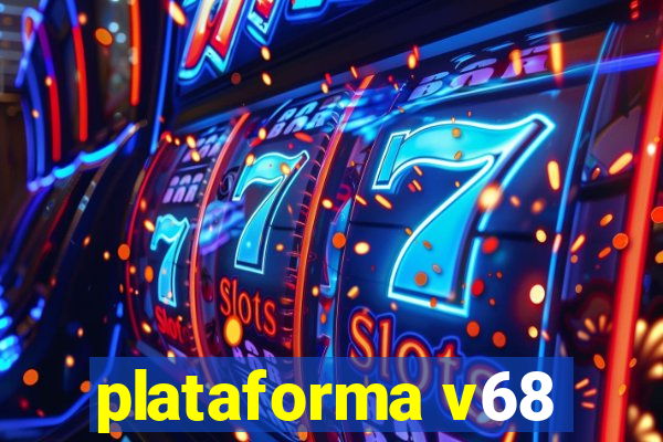 plataforma v68