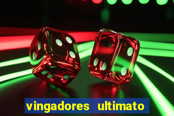 vingadores ultimato assistir dublado