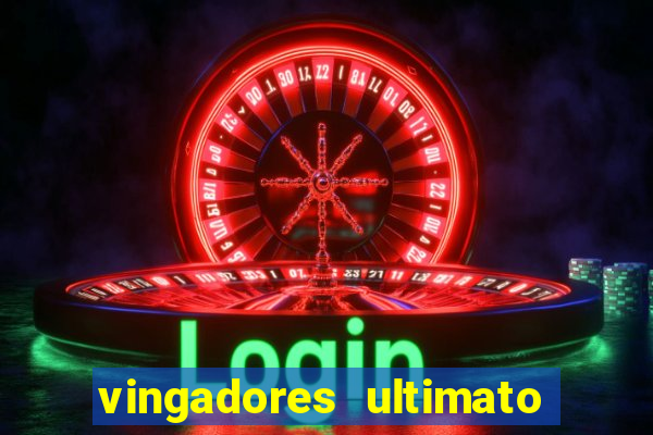 vingadores ultimato assistir dublado