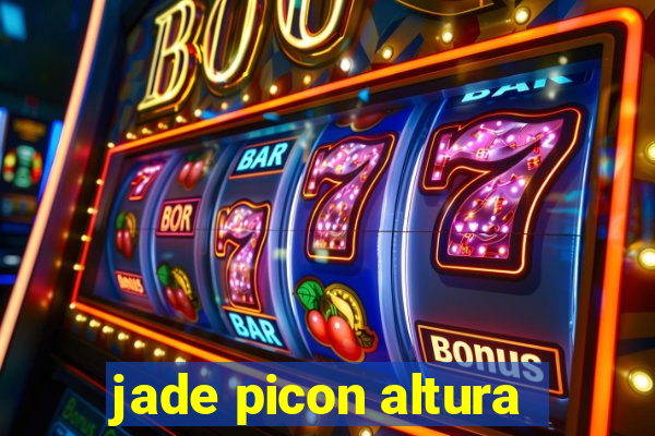 jade picon altura