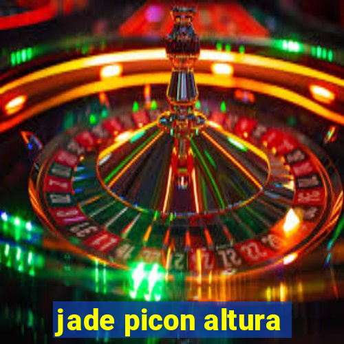 jade picon altura