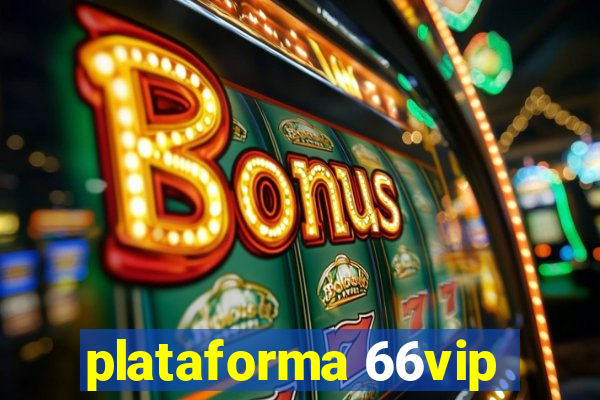 plataforma 66vip