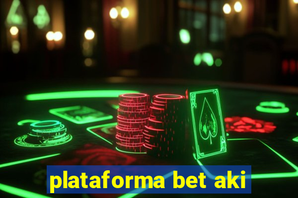 plataforma bet aki