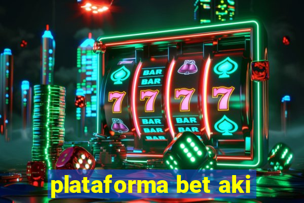 plataforma bet aki