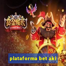 plataforma bet aki