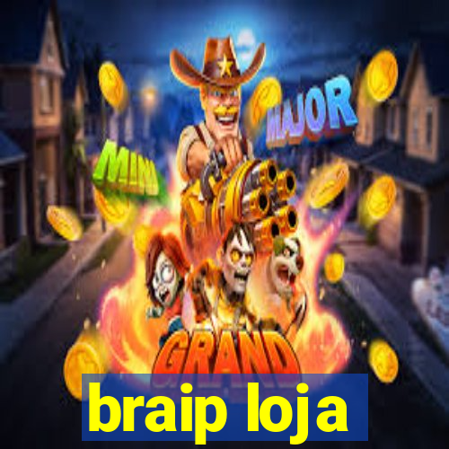 braip loja