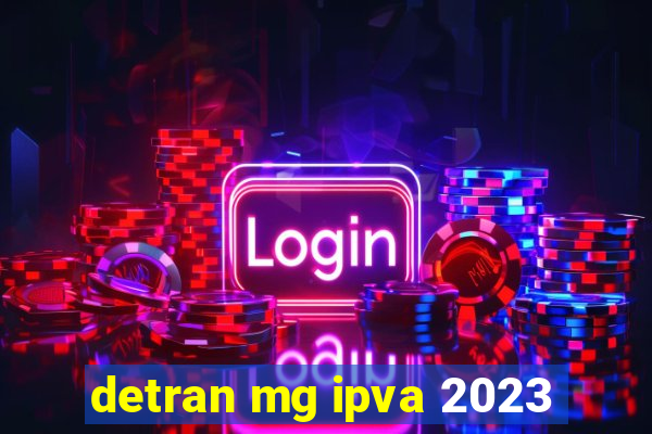 detran mg ipva 2023