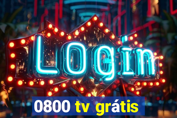 0800 tv grátis