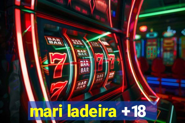 mari ladeira +18