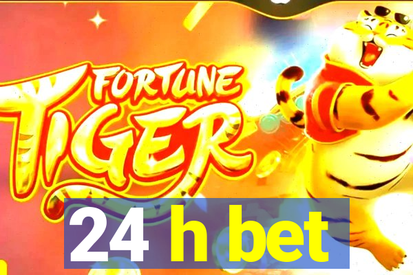 24 h bet