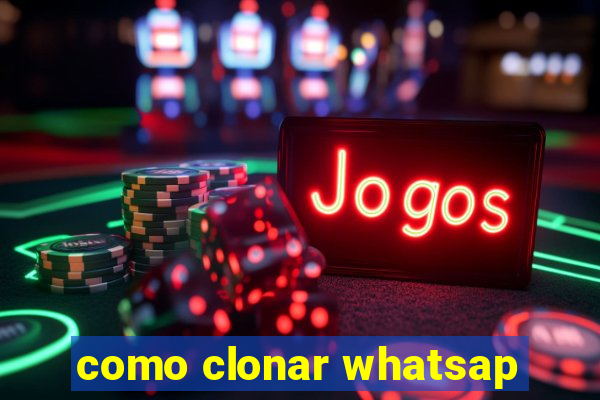 como clonar whatsap