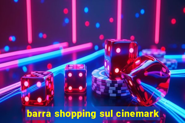 barra shopping sul cinemark