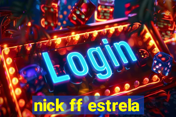 nick ff estrela