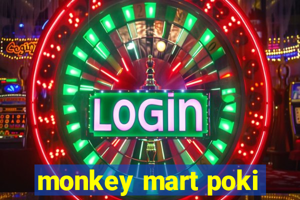 monkey mart poki