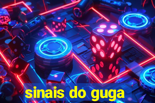 sinais do guga