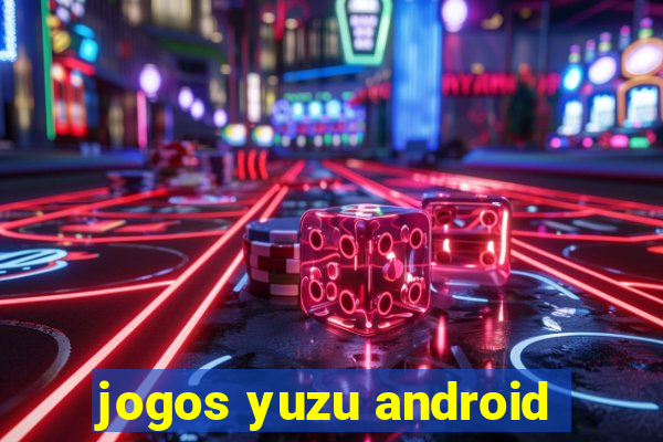 jogos yuzu android