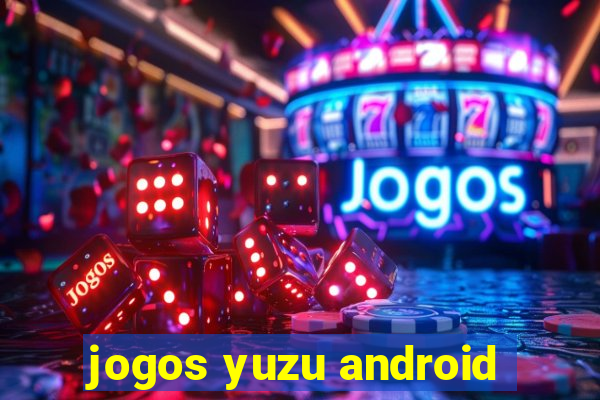 jogos yuzu android