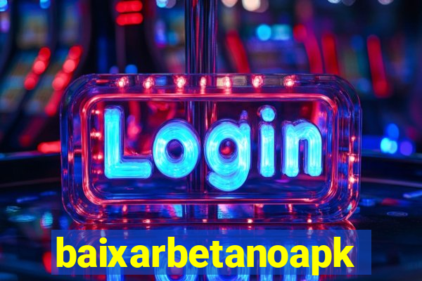 baixarbetanoapk