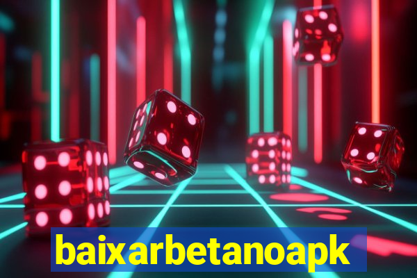 baixarbetanoapk