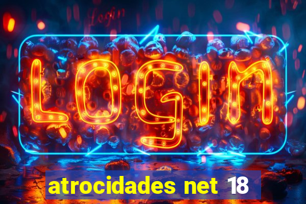 atrocidades net 18