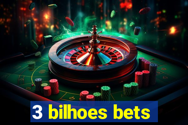 3 bilhoes bets