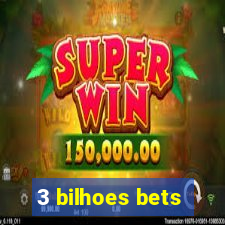 3 bilhoes bets