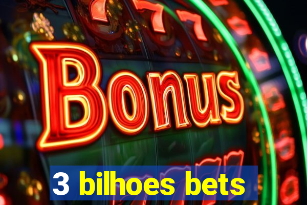 3 bilhoes bets