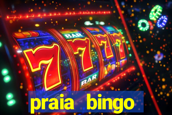 praia bingo dinheiro infinito 2022