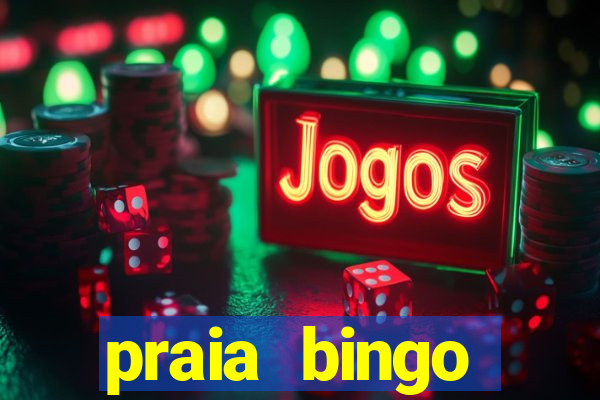 praia bingo dinheiro infinito 2022