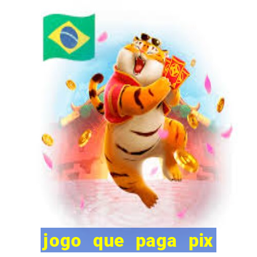 jogo que paga pix de verdade