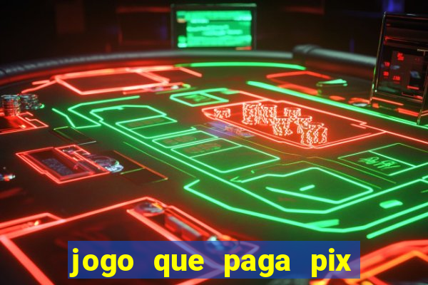 jogo que paga pix de verdade