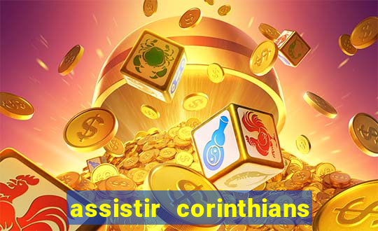 assistir corinthians ao vivo multicanais