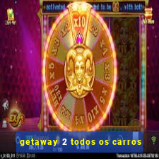 getaway 2 todos os carros